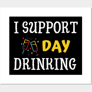 I support day drinking Posters and Art